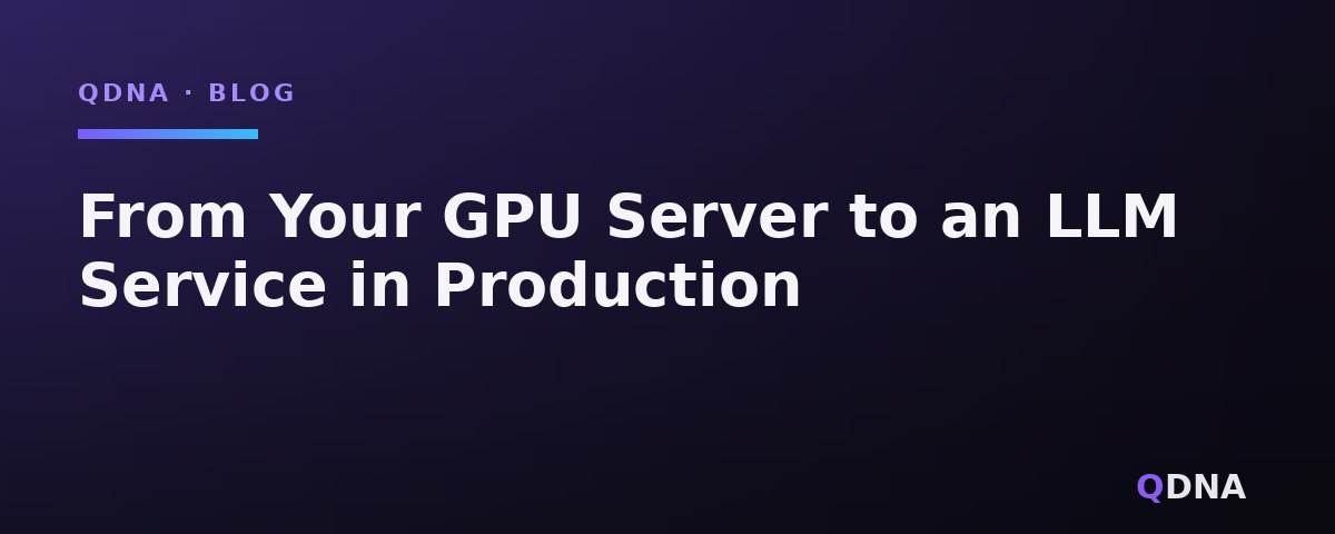 From Your GPU Server to an LLM Service in Production: the Seven-Phase Method