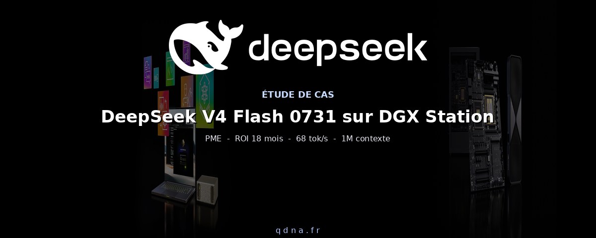 Étude de cas : déploiement DeepSeek V4 Flash 0731 sur DGX Station GB300 pour une PME française. Benchmarks réels, coûts, ROI et leçons apprises.